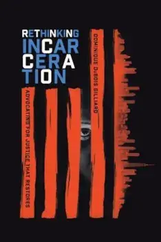 Rethinking Incarceration: Advocating for Justice That Restores, Paperback/Dominique DuBois Gilliard
