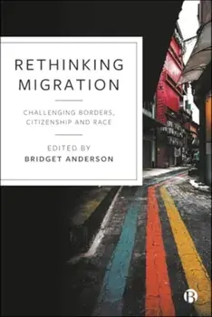 Rethinking Migration. Challenging Borders, Citizenship and Race, Paperback/***