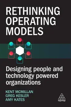Rethinking Operating Models. Designing People and Technology Powered Organizations, Paperback/***