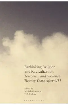 Rethinking Religion and Radicalization: Terrorism and Violence Twenty Years After 9/11 - Michele Grossman