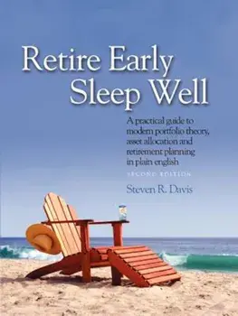 Retire Early Sleep Well: A Practical Guide to Modern Portfolio Theory, Asset Allocation and Retirement Planning in Plain English, Second Editio, Paperback/Steven R. Davis