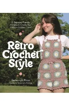 Retro Crochet Style: 15 Beginner-Friendly Patterns to Create Your Vintage-Inspired Closet - Savannah Price