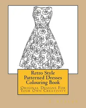 Retro Style Patterned Dresses Colouring Book: Original Designs for Your Own Creativity, Paperback/L. Stacey