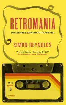 Retromania, Paperback/Simon Reynolds