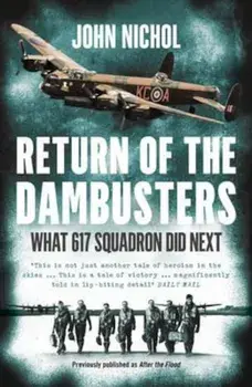Return of the Dambusters, Paperback/John Nichol