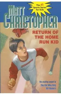Return of the Home Run Kid - Matt Christopher