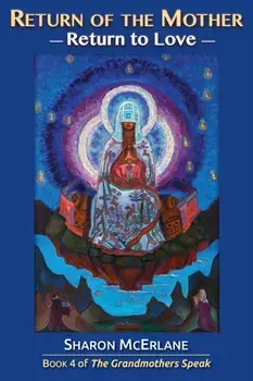 Return of the Mother: Return to Love, Paperback/Sharon McErlane