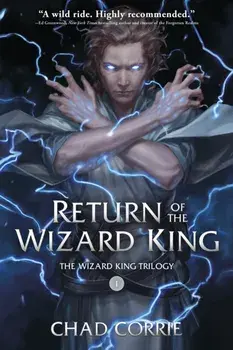 Return Of The Wizard King: The Wizard King Trilogy Book One, Paperback/Chad Corrie