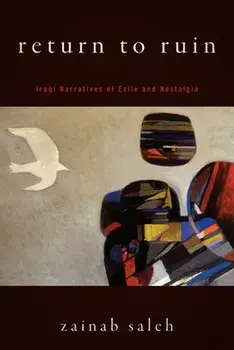 Return to Ruin: Iraqi Narratives of Exile and Nostalgia, Paperback/Zainab Saleh