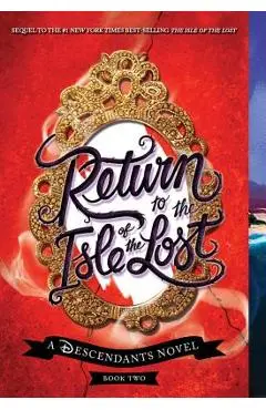 Return to the Isle of the Lost: A Descendants Novel - Melissa De La Cruz