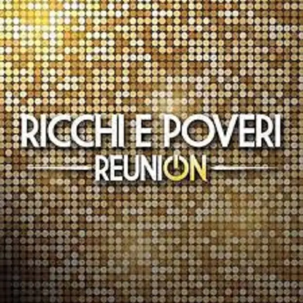 Reunion | Ricchi e Poveri