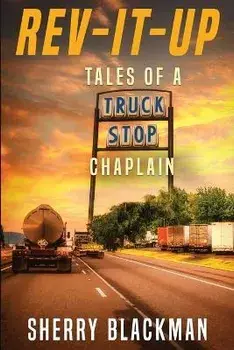 REV-IT-UP, Tales of a Truck Stop Chaplain, Paperback/Sherry Blackman
