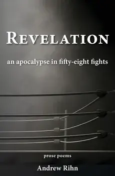 Revelation: An Apocalypse in Fifty-Eight Fights, Paperback/Andrew Rihn