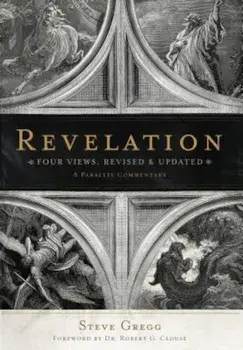 Revelation: Four Views: A Parallel Commentary, Paperback/Steve Gregg