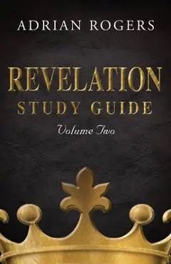 Revelation Study Guide (Volume 2): An Expository Analysis of Chapters 9-22 - Adrian Rogers