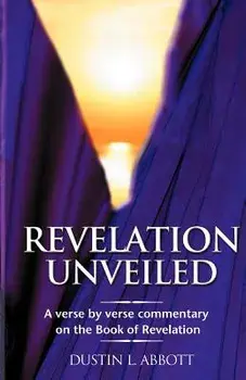 Revelation Unveiled, Paperback/Dustin Abbott