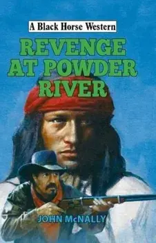 Revenge at Powder River, Hardback/John McNally