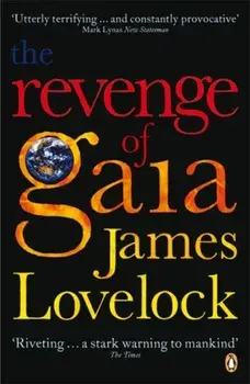 Revenge of Gaia. Why the Earth is Fighting Back and How We Can Still Save Humanity, Paperback/James Lovelock