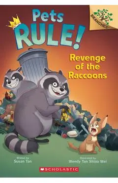 Revenge of the Raccoons: A Branches Book (Pets Rule! #7) - Susan Tan