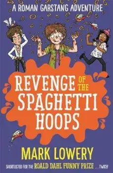 Revenge of the Spaghetti Hoops, Paperback/Mark Lowery
