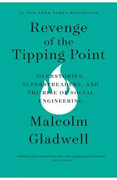 Revenge of the Tipping Point: Overstories, Superspreaders, and the Rise of Social Engineering - Malcolm Gladwell