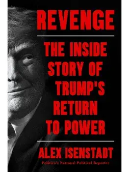 Revenge. The Inside Story of Trump’s Return to Power, Paperback/Alex Isenstadt