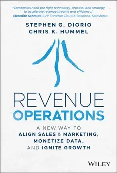 Revenue Operations: A New Way to Align Sales & Mar keting, Monetize Data, and Ignite Growth, Hardback/S Diorio