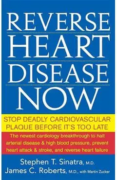 Reverse Heart Disease Now: Stop Deadly Cardiovascular Plaque Before It's Too Late - Stephen T. Sinatra