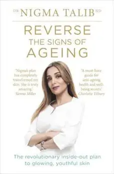 Reverse the Signs of Ageing, Paperback/Dr Nigma Talib
