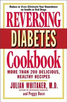 Reversing Diabetes Cookbook: More Than 200 Delicious, Healthy Recipes, Paperback/Julian Whitaker