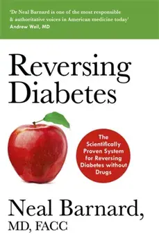 Reversing Diabetes. The Scientifically Proven System for Reversing Diabetes without Drugs, Paperback/Dr Neal Barnard