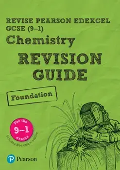Revise Edexcel GCSE (9-1) Chemistry Foundation Revision Guide. (with free online edition)/Nigel Saunders