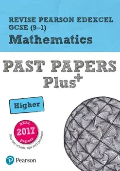 Revise Pearson Edexcel GCSE (9-1) Mathematics Higher Past Papers Plus, Paperback/Sophie Goldie