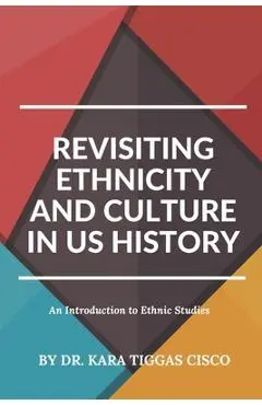 Revisiting Ethnicity and Culture in US History - Kara Cisco