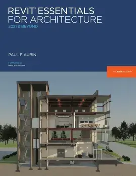 Revit Essentials for Architecture: 2021 and beyond, Paperback/Paul F. Aubin