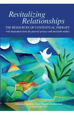 Revitalizing Relationships: The Resources of Contextual Therapy with inspiration from the pastoral process and interfaith studies - Catherine Ducommun-nagy