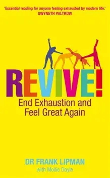 Revive!. End Exhaustion and Feel Great Again, Paperback/Dr Frank, M.D. Lipman