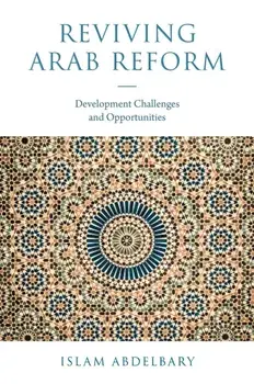 Reviving Arab Reform. Development Challenges and Opportunities, Hardback/Islam Abdelbary