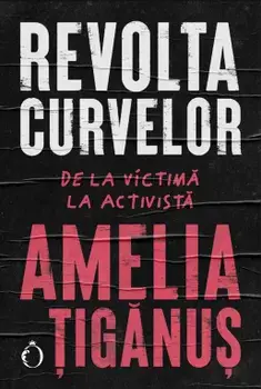 Revolta curvelor/Amelia Tiganus