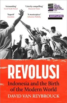 Revolusi. Indonesia and the Birth of the Modern World, Paperback/David Van Reybrouck