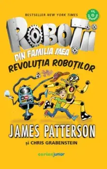 Revolutia robotilor/James Patterson, Chris Grabenstein