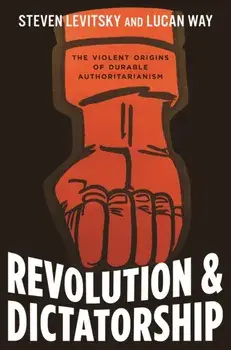 Revolution and Dictatorship. The Violent Origins of Durable Authoritarianism, Hardback/Lucan Way