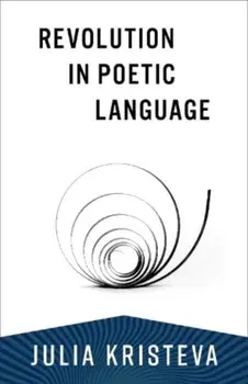 Revolution in Poetic Language, Paperback/Julia Kristeva