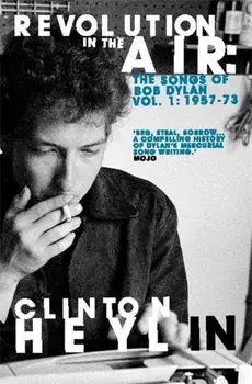 Revolution in the Air. The Songs of Bob Dylan 1957-1973, Paperback/Clinton Heylin