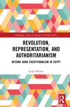 Revolution, Representation, and Authoritarianism. Beyond Arab Exceptionalism in Egypt, Paperback/***