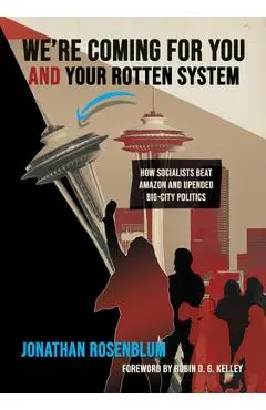 Revolutionaries in the Halls of Power: Kshama Sawant, the New Insurgent Politics, and the Fight for 21st Century Socialism - Jonathan Rosenblum