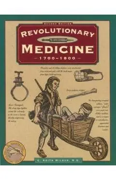 Revolutionary Medicine, Second Edition - C. Keith Wilbur