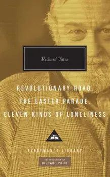 Revolutionary Road, The Easter Parade, Eleven Kinds of Loneliness, Hardback/Richard Yates