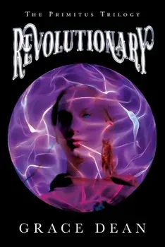 Revolutionary: The Primitus Trilogy, Paperback/Grace Dean