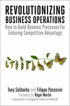 Revolutionizing Business Operations. How to Build Dynamic Processes for Enduring Competitive Advantage, Paperback/Filippo Passerini